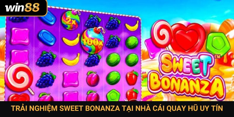 Trải nghiệm Sweet Bonanza tại nhà cái quay hũ uy tín