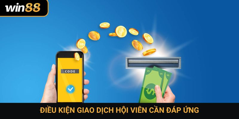 Điều kiện giao dịch hội viên cần đáp ứng