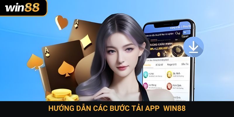 Hướng dẫn các bước tải app Win88