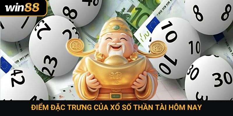 Điểm đặc trưng của xổ số thần tài hôm nay